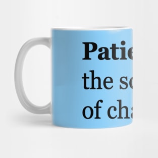 Patience Is The Sculptor Of Character Mug